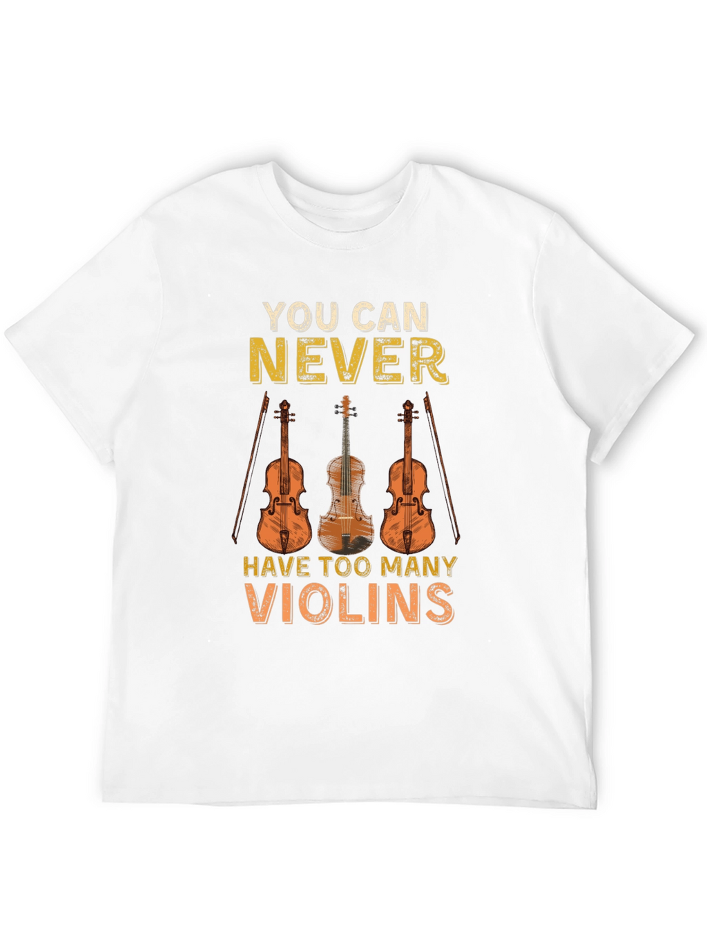 You Can Never Have Too Many Violins T-Shirt