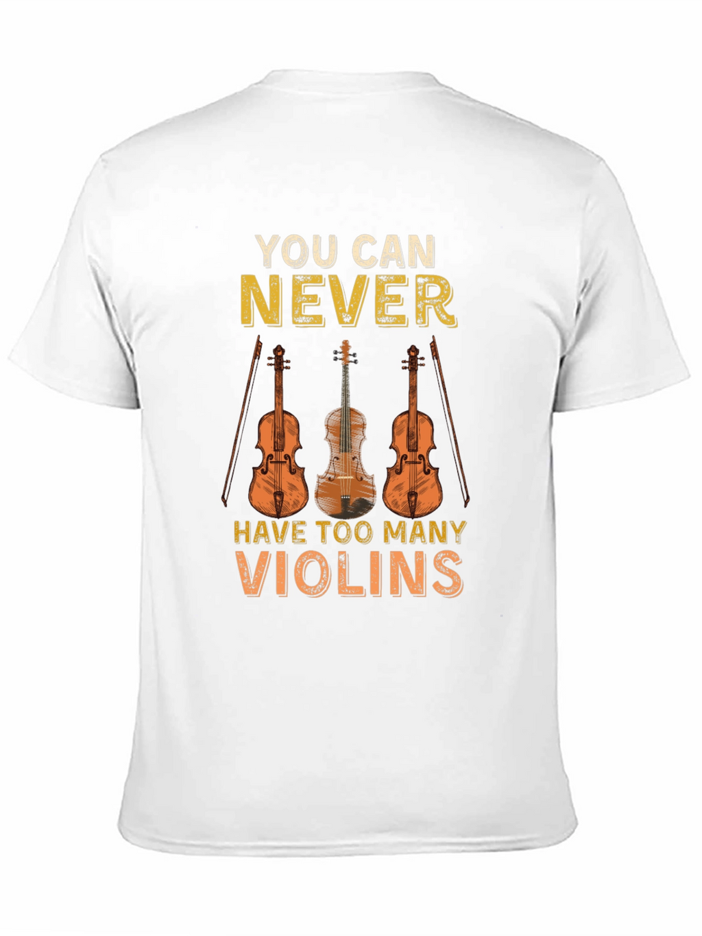 You Can Never Have Too Many Violins T-Shirt