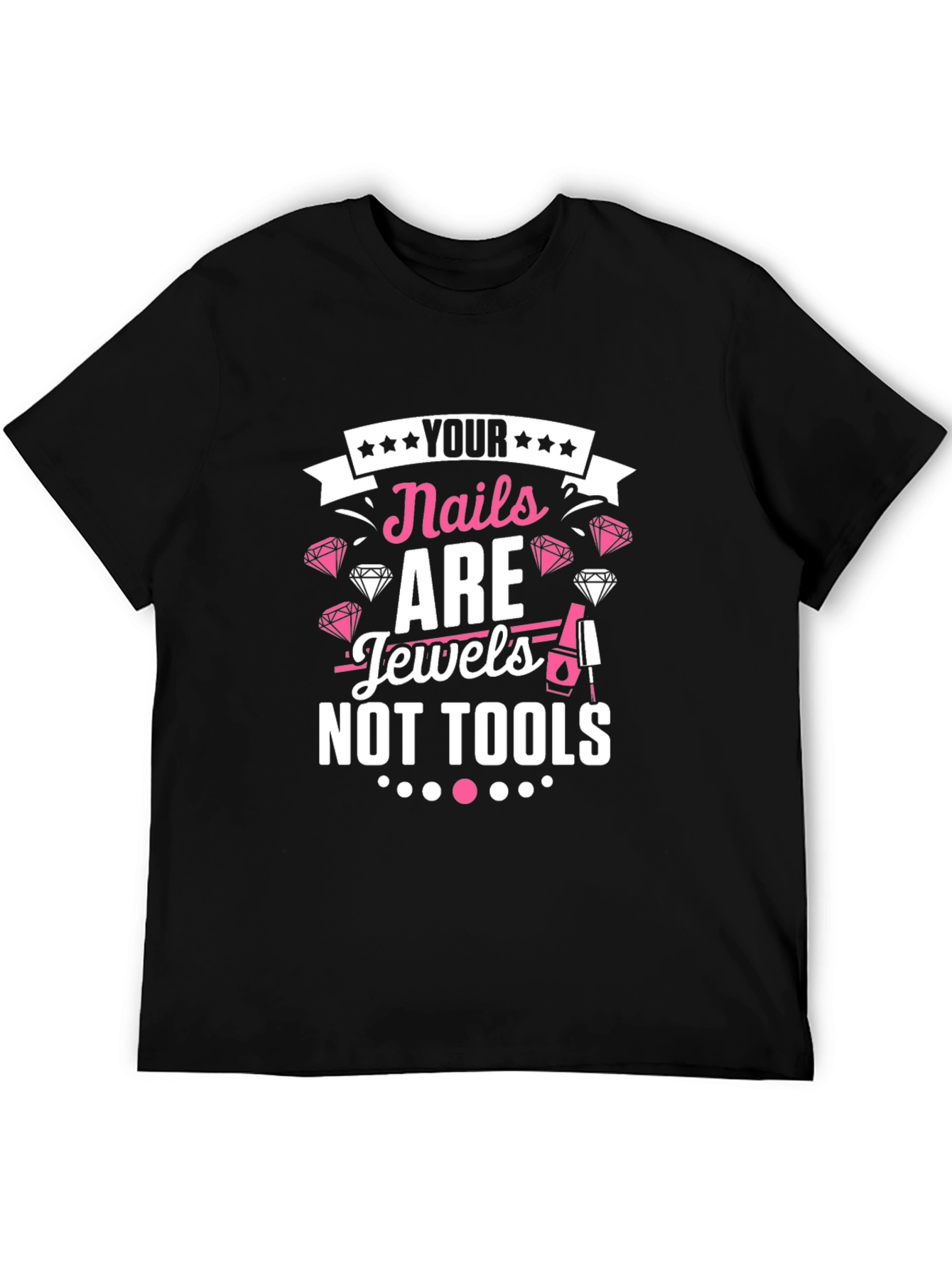 Nails Are Jewels T-Shirt - Manicure Fashion Tee