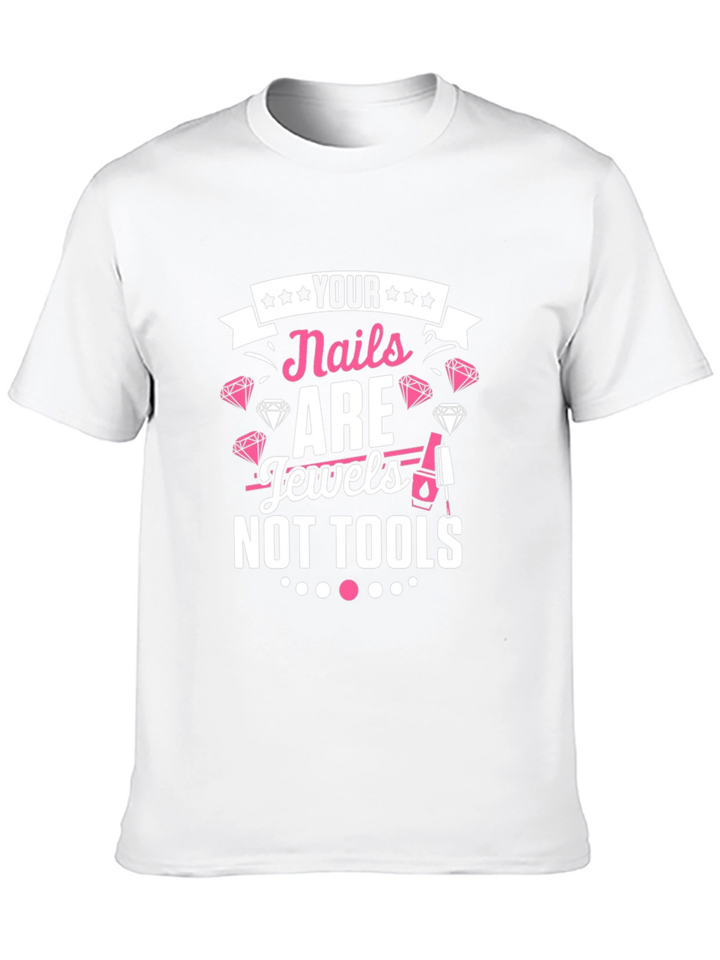 Nails Are Jewels T-Shirt - Manicure Fashion Tee