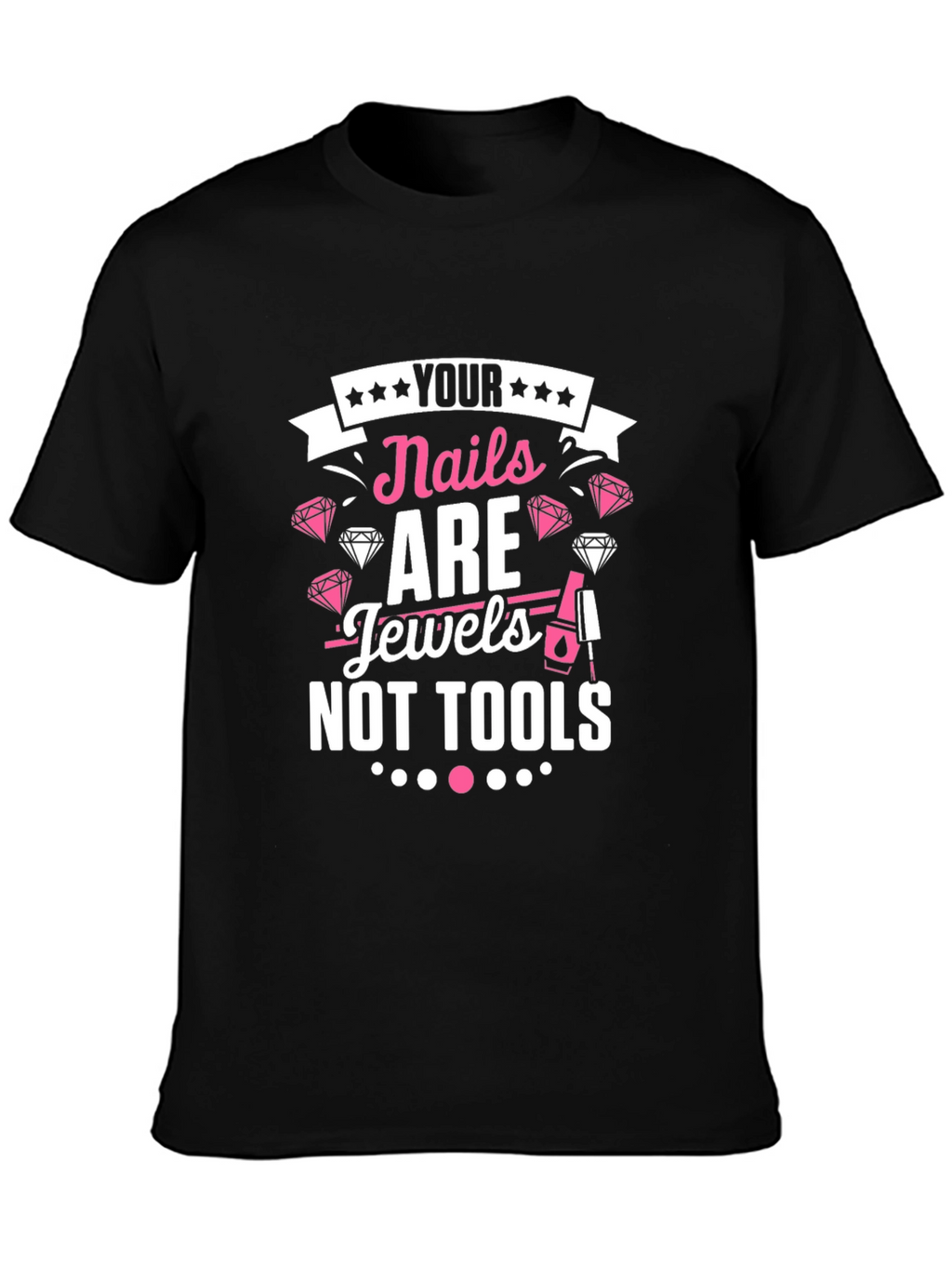 Nails Are Jewels T-Shirt - Manicure Fashion Tee