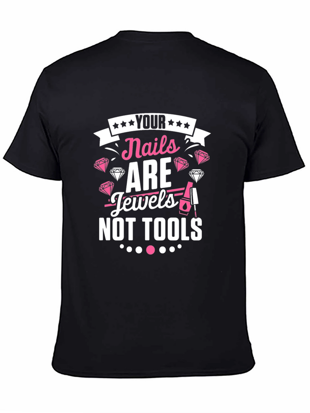 Nails Are Jewels T-Shirt - Manicure Fashion Tee