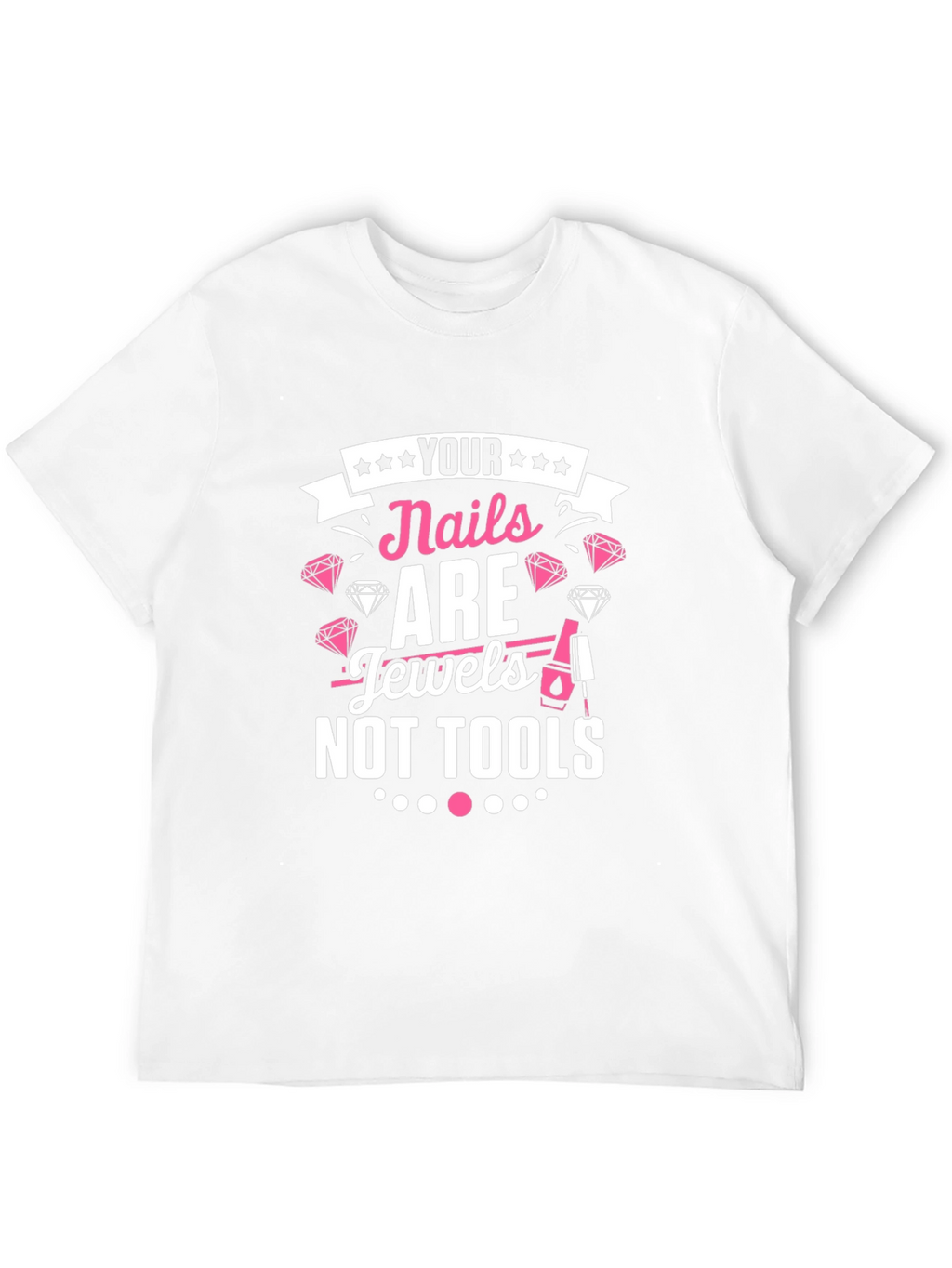 Nails Are Jewels T-Shirt - Manicure Fashion Tee