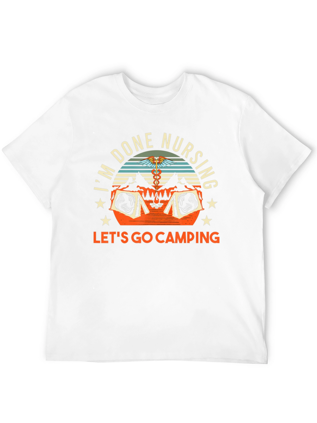 Done Nursing Lets Go Camping T-Shirt