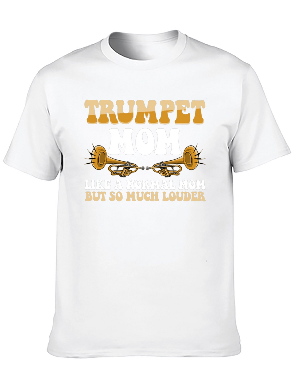 Trumpet Mom T-Shirt: Loud & Proud Musician Gift