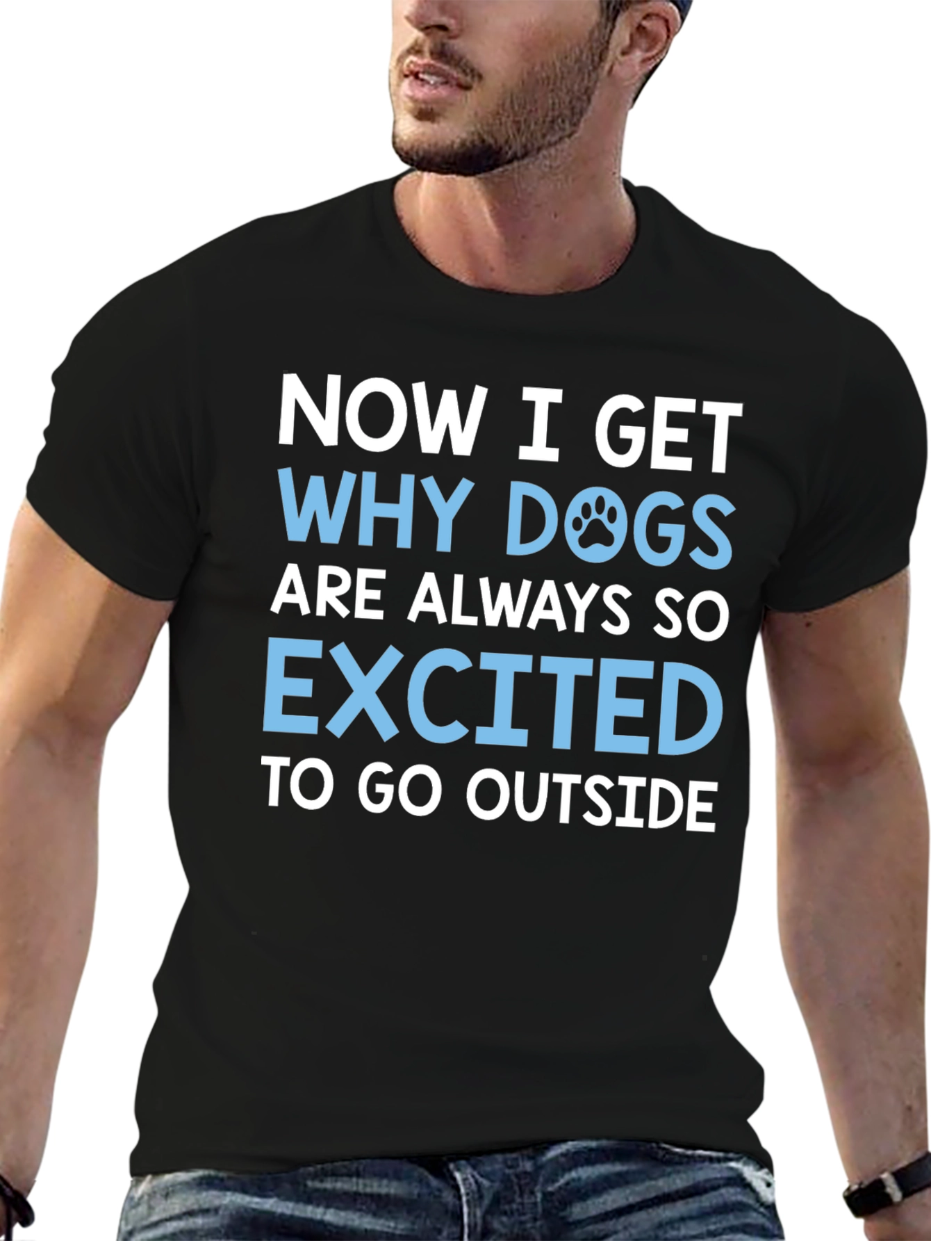 Dog Lover T-Shirt: Now I Get Why Dogs are Always So Excited