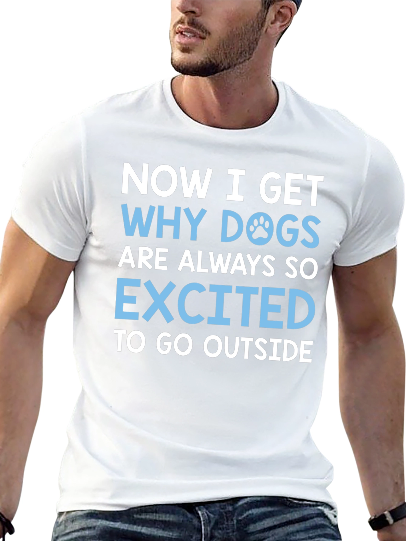 Dog Lover T-Shirt: Now I Get Why Dogs are Always So Excited