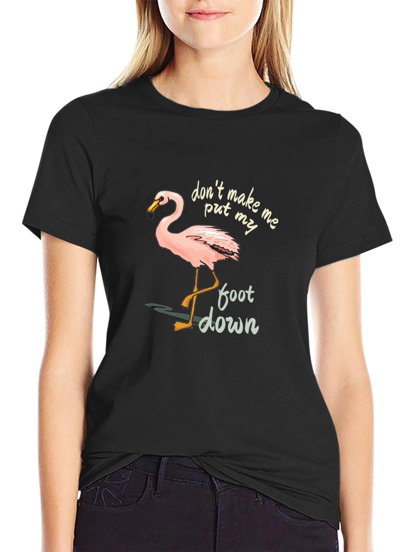 Flamingo Graphic Tee: Dont Make Me Put My Foot Down
