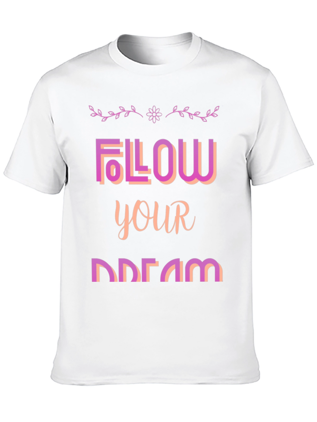 Follow Your Dream Graphic T-Shirt