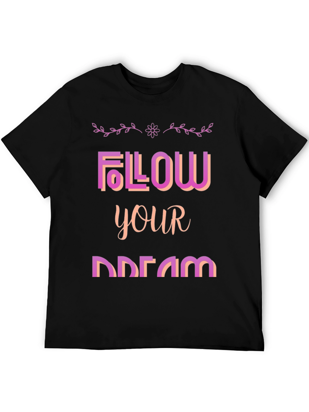 Follow Your Dream Graphic T-Shirt