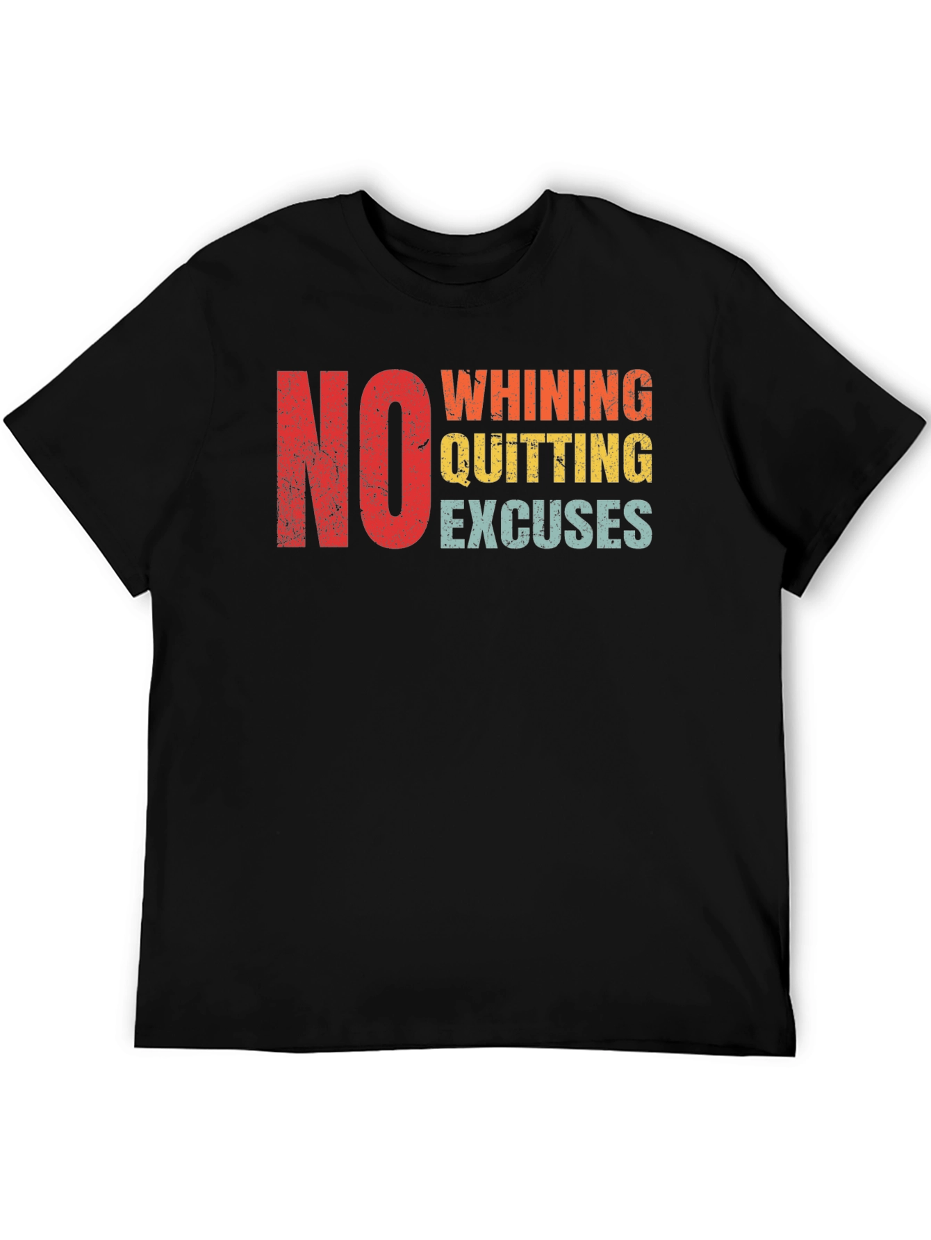 No Whining Quitting Excuses Mens T-Shirt