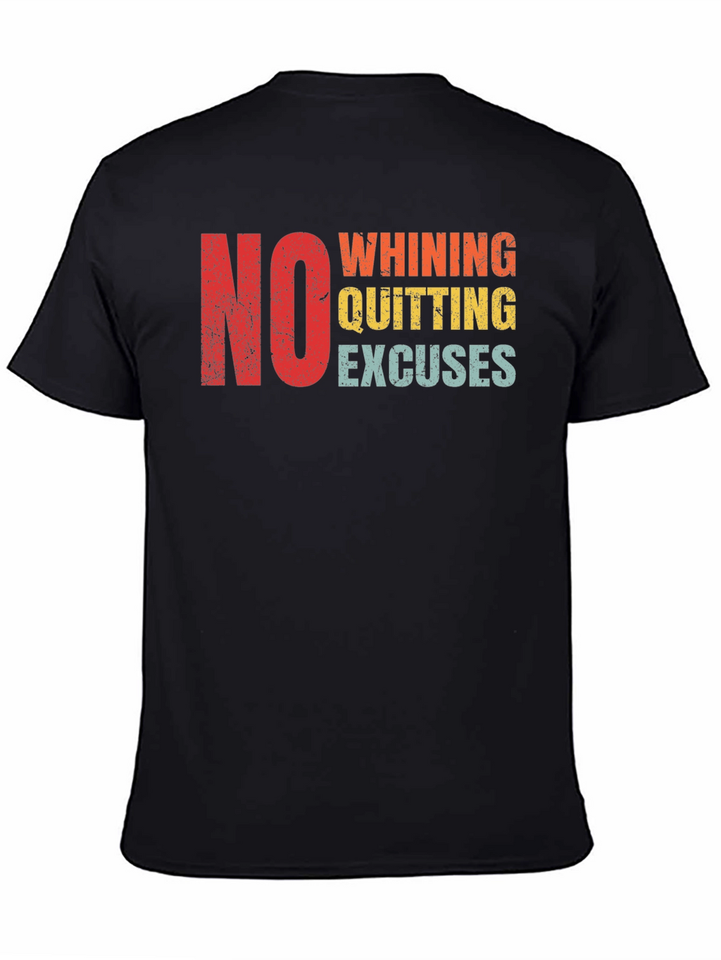 No Whining Quitting Excuses Mens T-Shirt