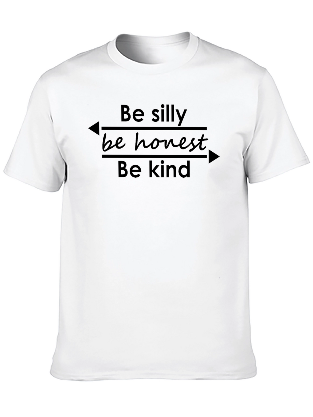 Be Silly Be Honest Be Kind - Graphic Tee