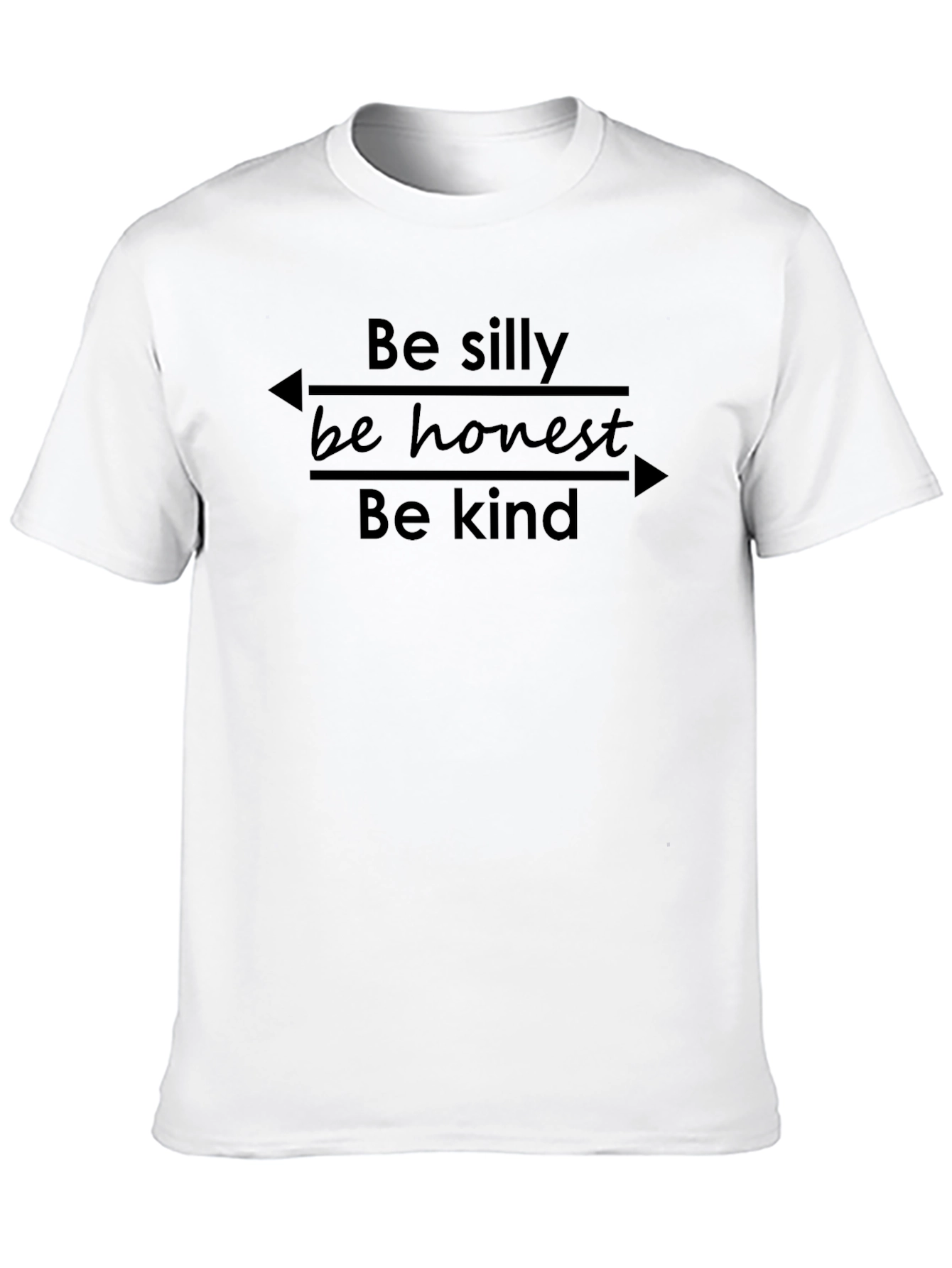 Be Silly Be Honest Be Kind - Graphic Tee