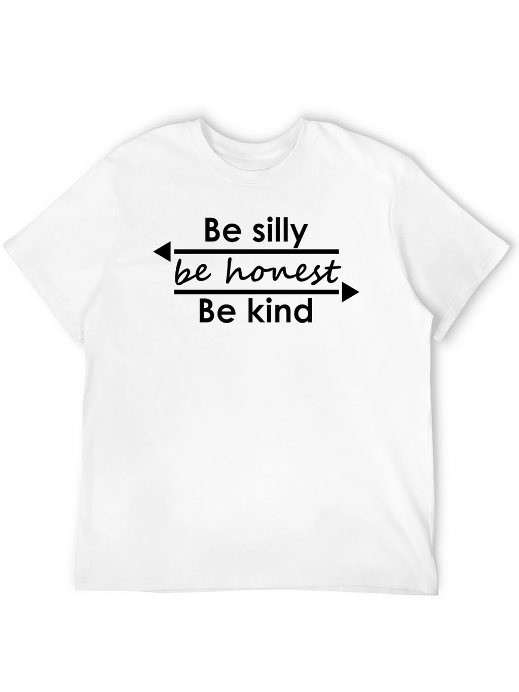 Be Silly Be Honest Be Kind - Graphic Tee