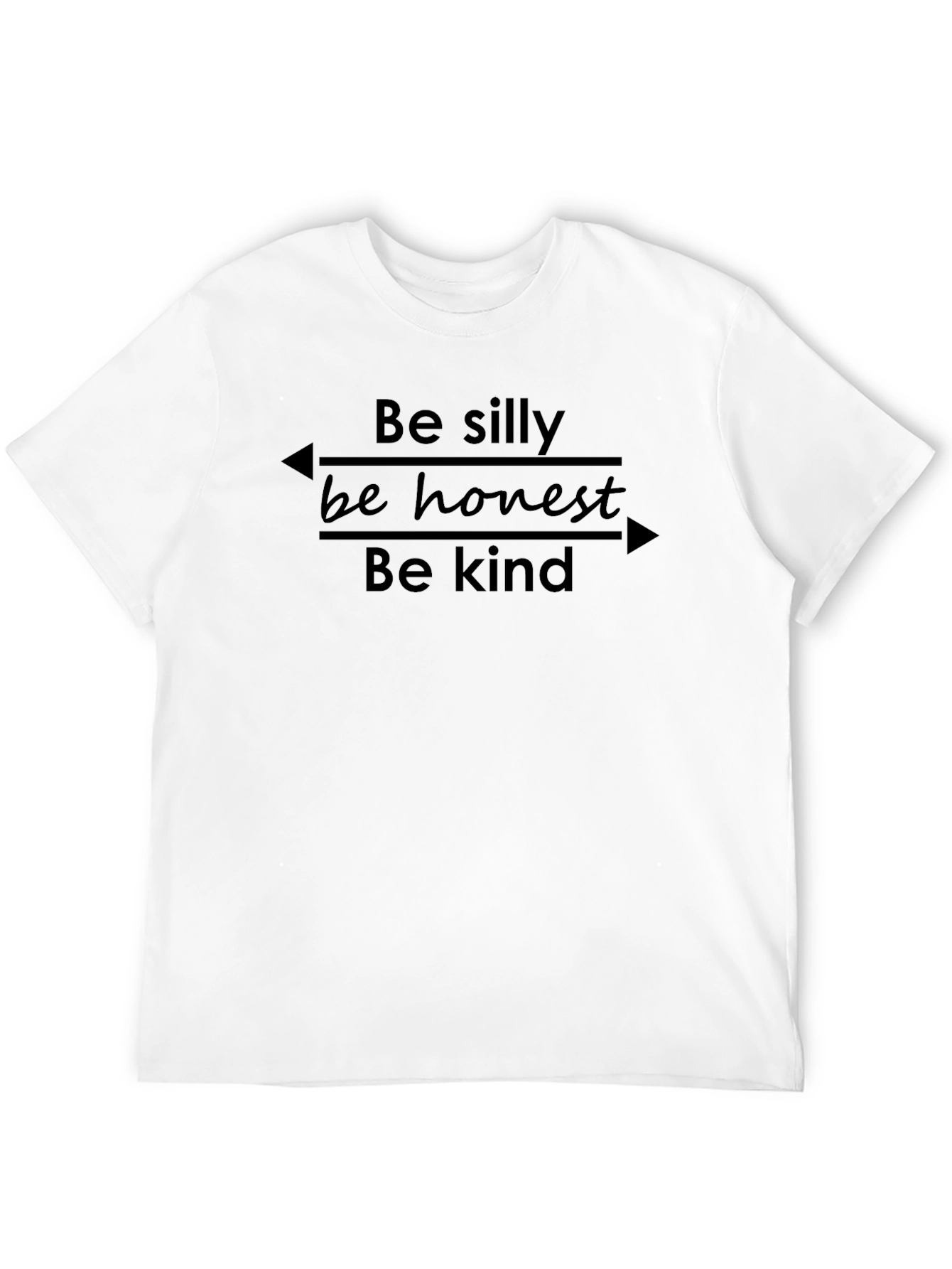 Be Silly Be Honest Be Kind - Graphic Tee