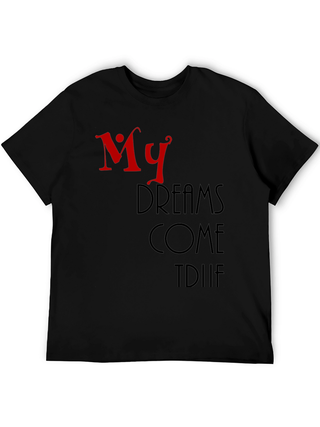 My Dreams Come True Black Graphic T-Shirt