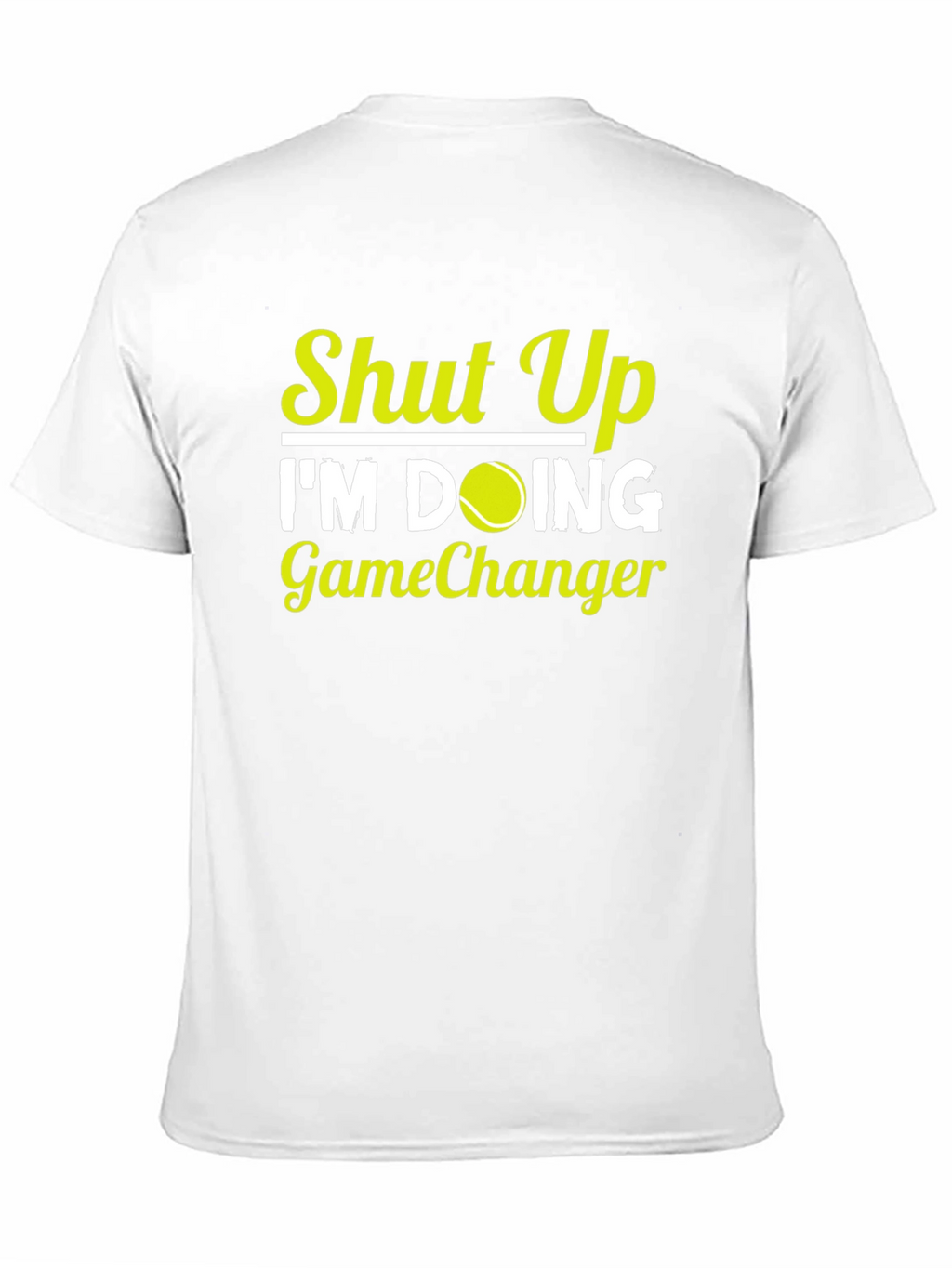 Shut Up Im Doing GameChanger T-Shirt Tennis Player Gift
