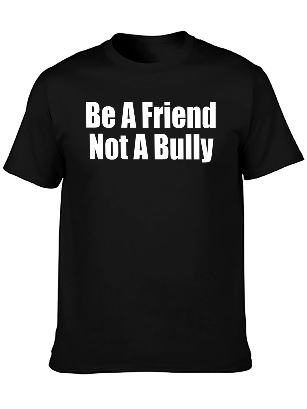 Be A Friend Not A Bully T-Shirt - Black