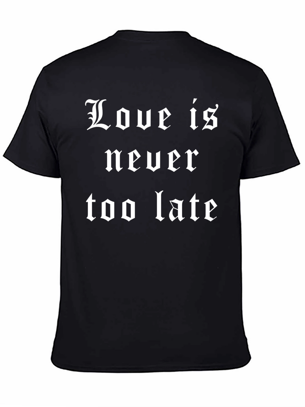 Love Is Never Too Late Graphic Tee