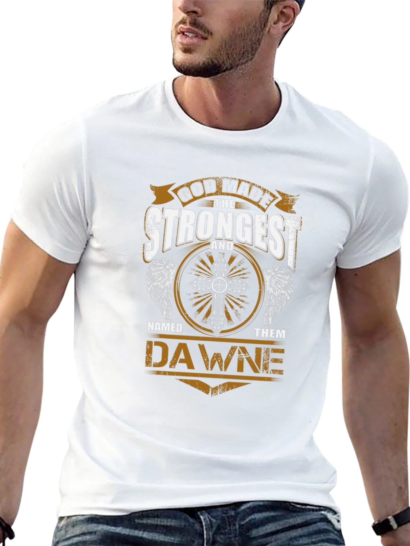 God Made The Strongest Dawne T-Shirt