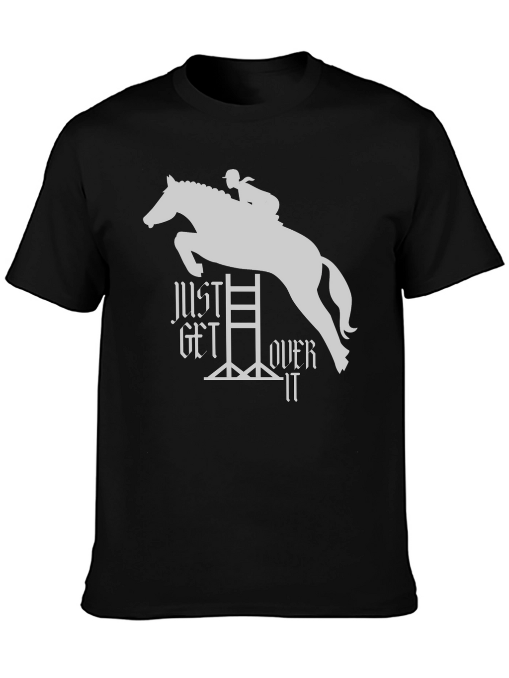 Just Get Over It Equestrian T-Shirt