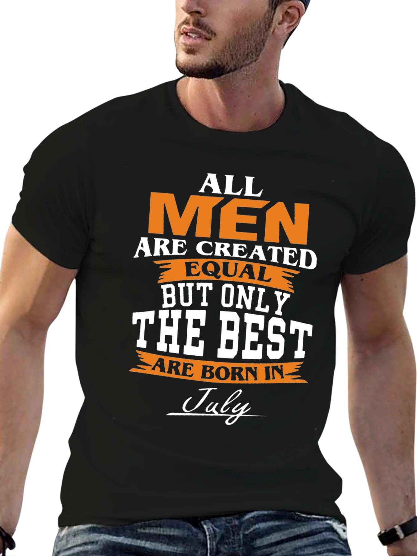 All Men Are Created Equal - July Birthday T-Shirt