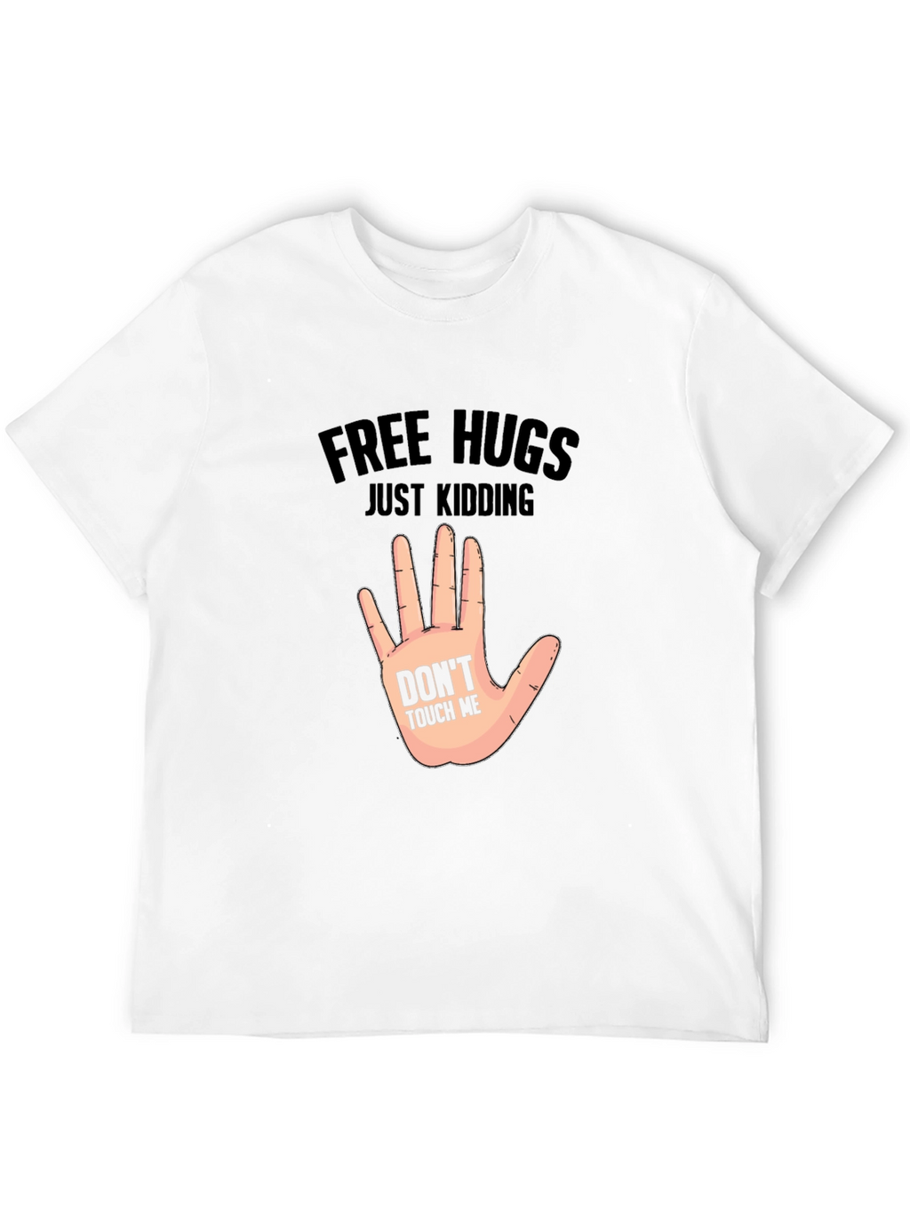 Free Hugs Just Kidding - Novelty Graphic T-Shirt