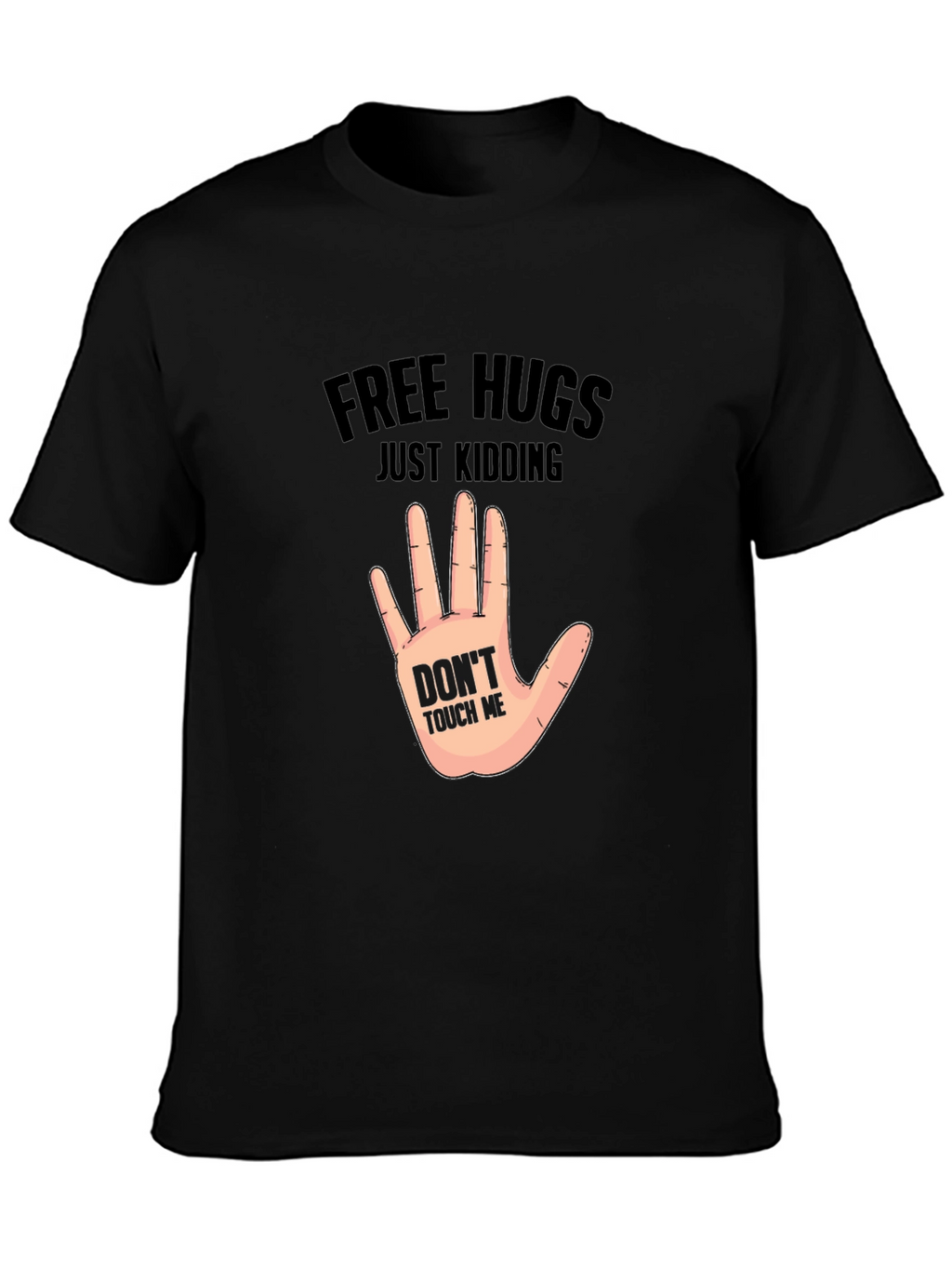 Free Hugs Just Kidding - Novelty Graphic T-Shirt