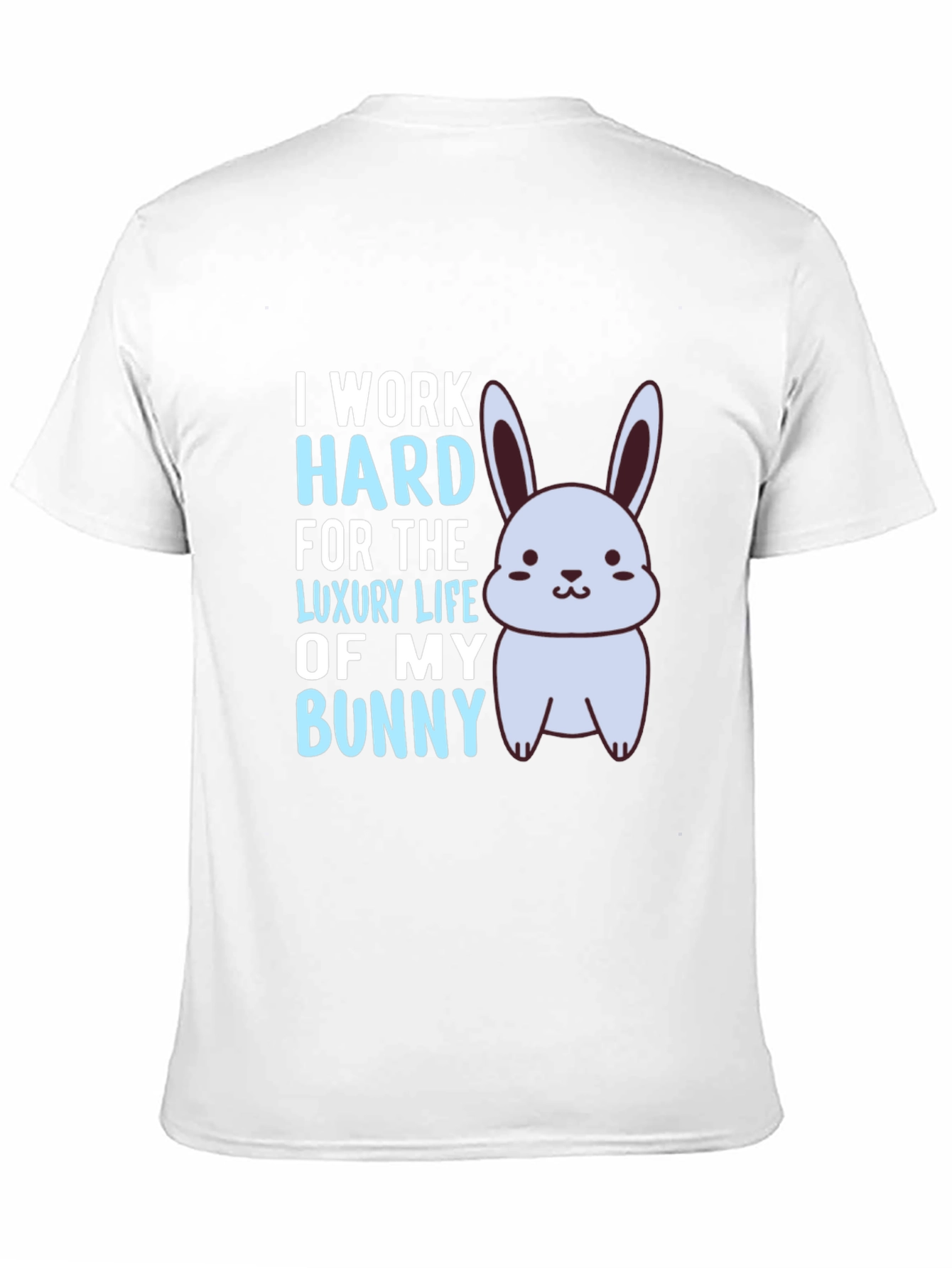 I Work Hard For The Luxury Life Of My Bunny Black T-Shirt