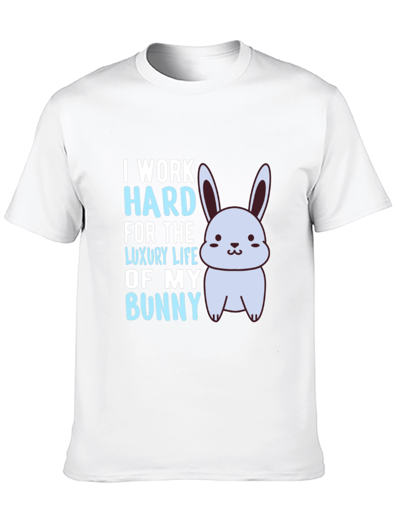 I Work Hard For The Luxury Life Of My Bunny Black T-Shirt