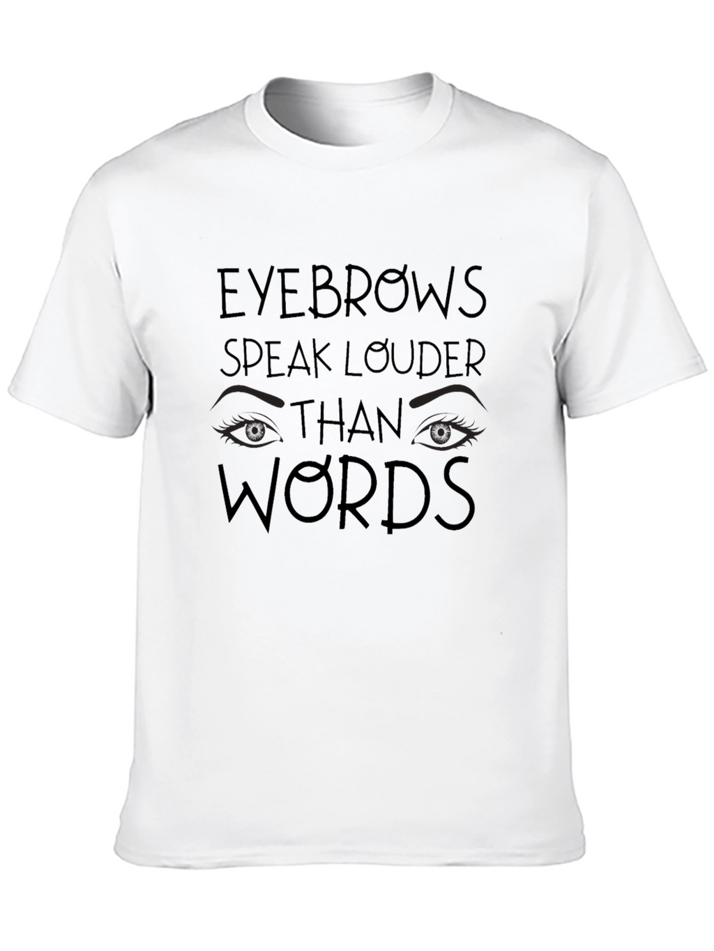 Eyebrows Speak Louder Mens Graphic Tee