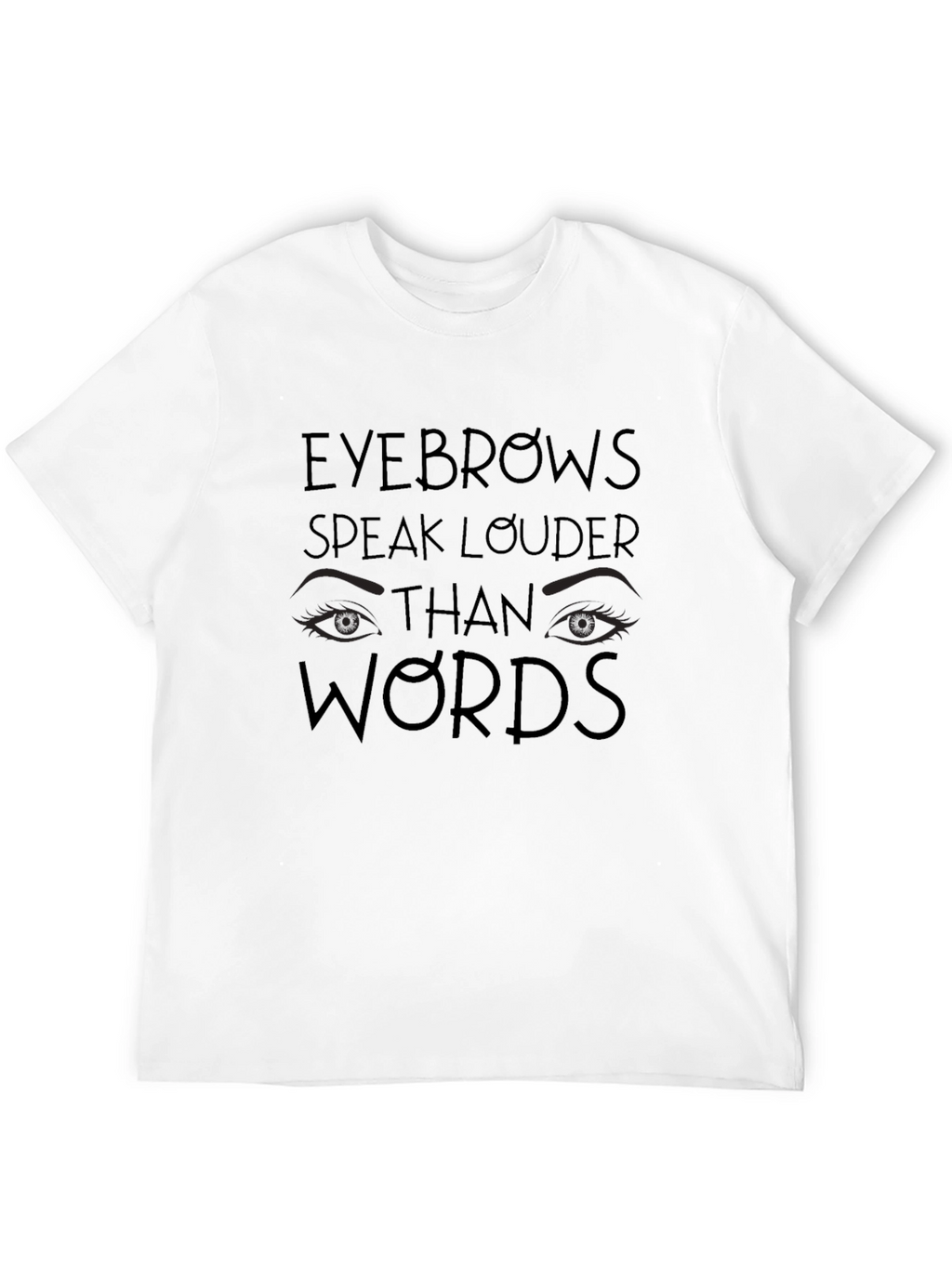 Eyebrows Speak Louder Mens Graphic Tee