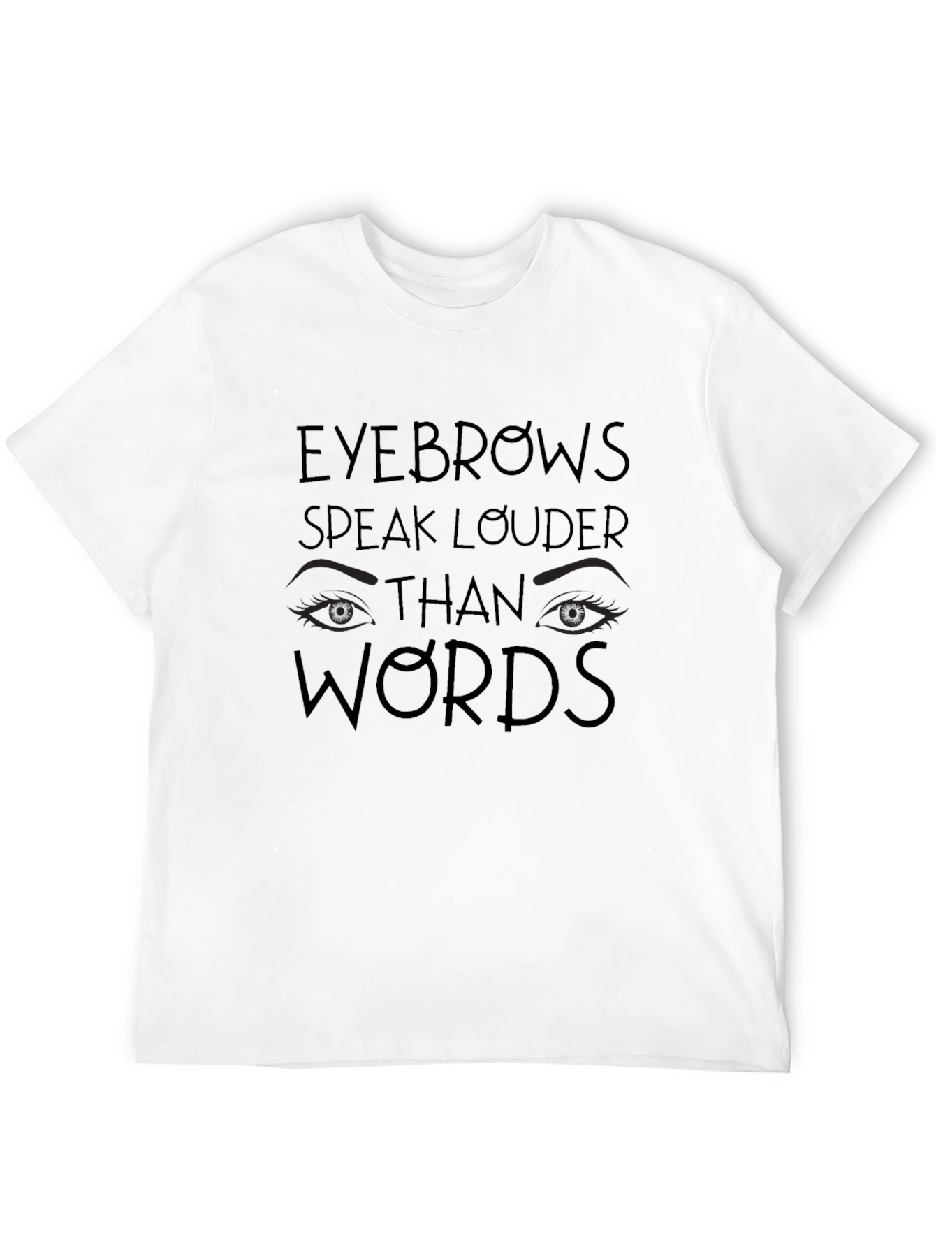 Eyebrows Speak Louder Mens Graphic Tee