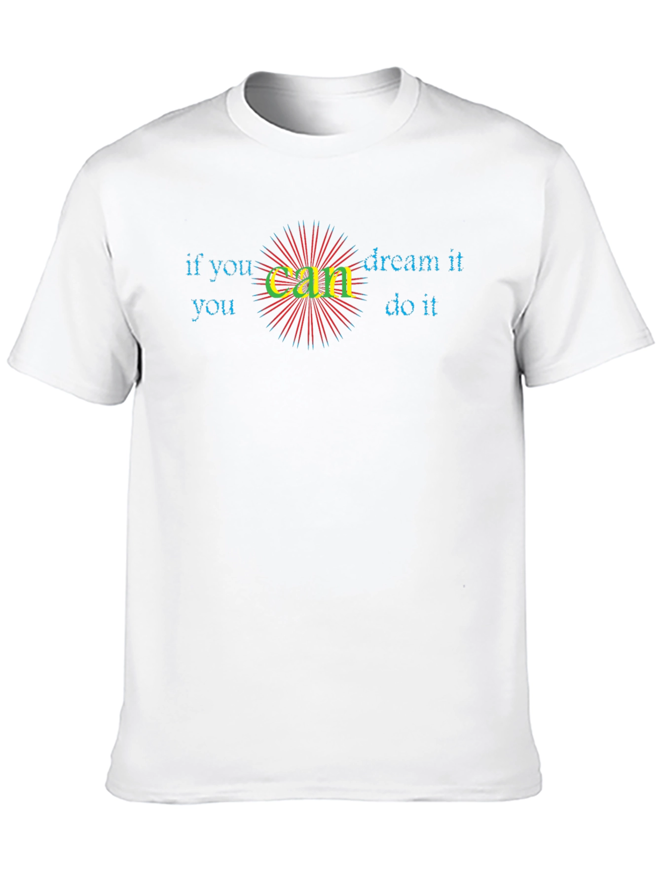 Inspirational If You Can Dream It Graphic Tee