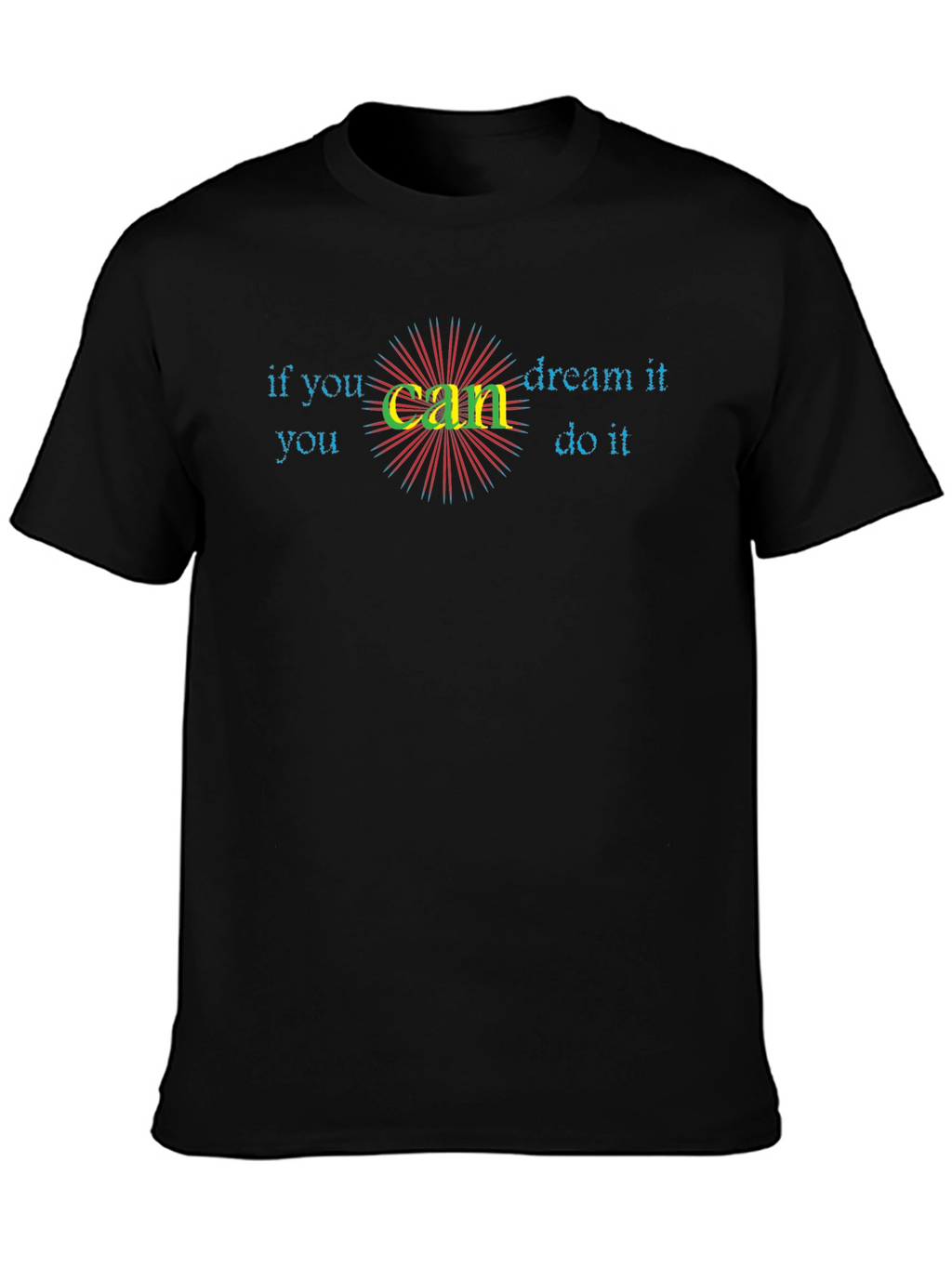 Inspirational If You Can Dream It Graphic Tee