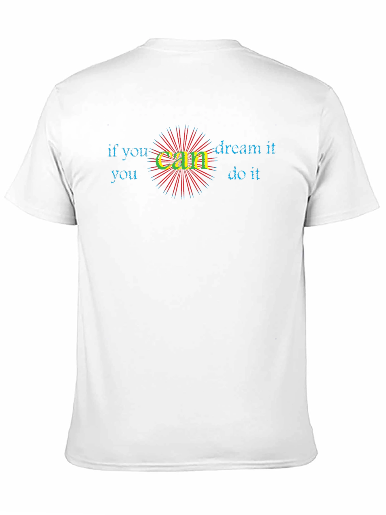 Inspirational If You Can Dream It Graphic Tee
