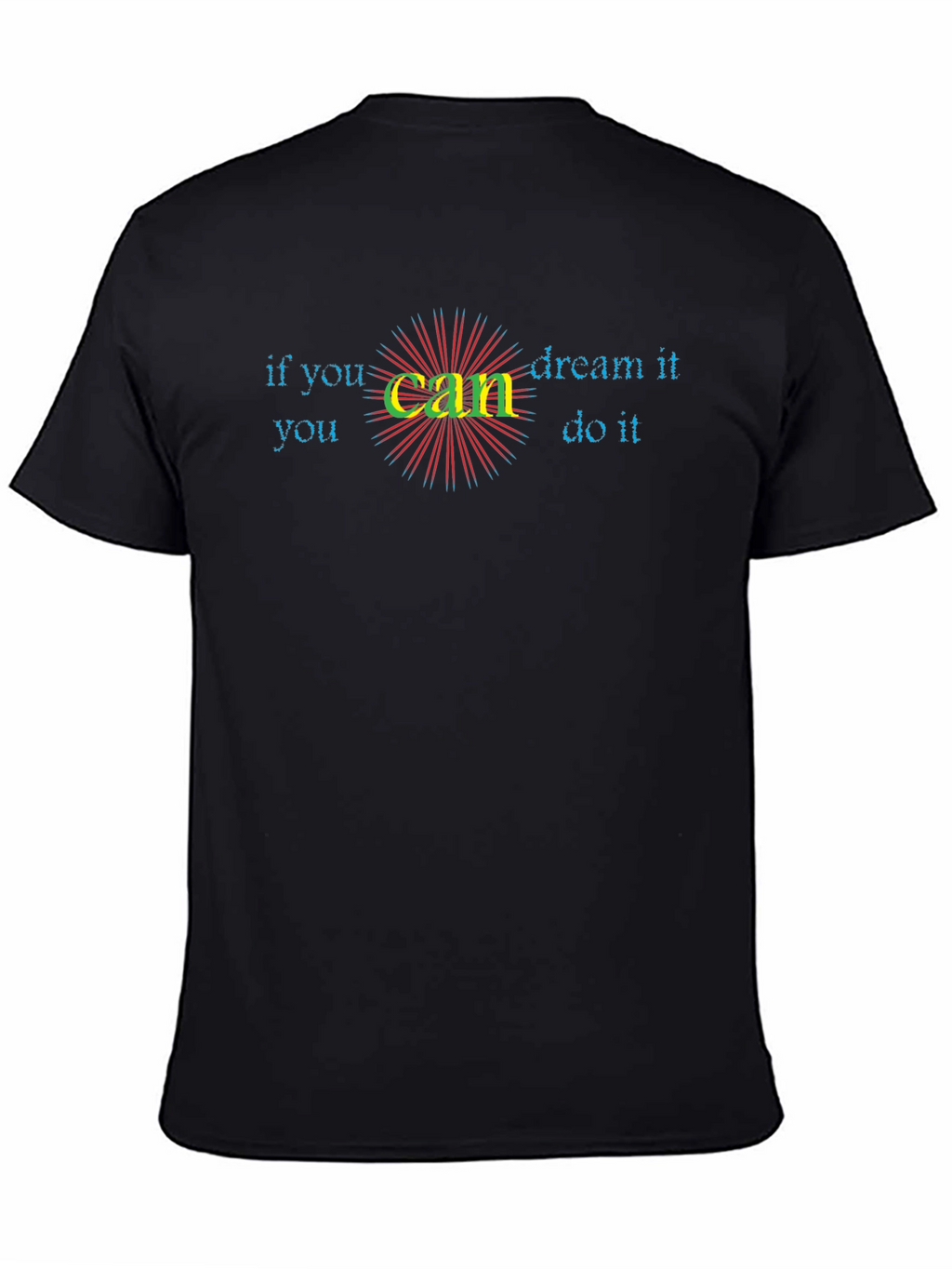 Inspirational If You Can Dream It Graphic Tee