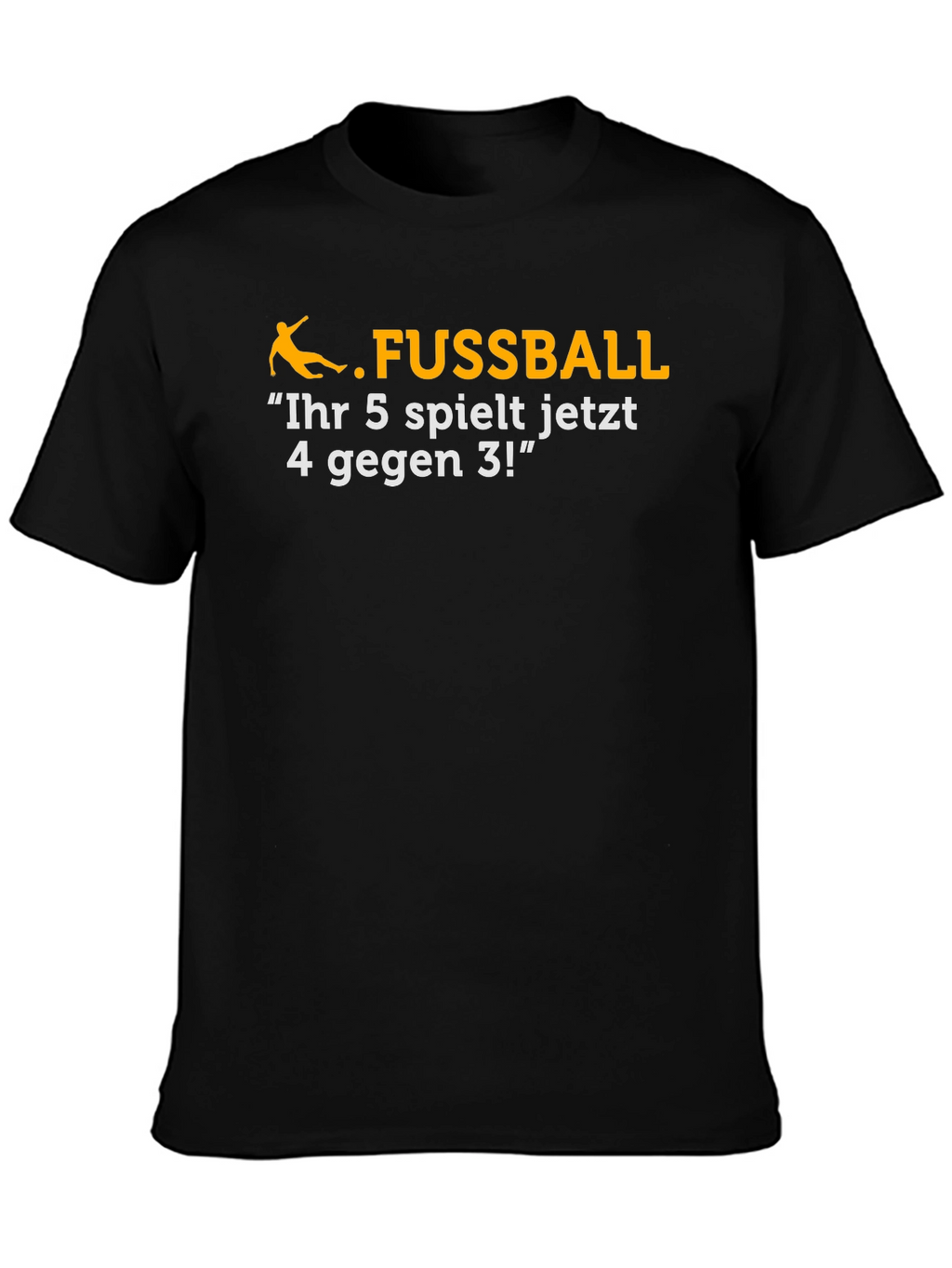 Funny Soccer T-Shirt - Ihr 5 spielt jetzt...
