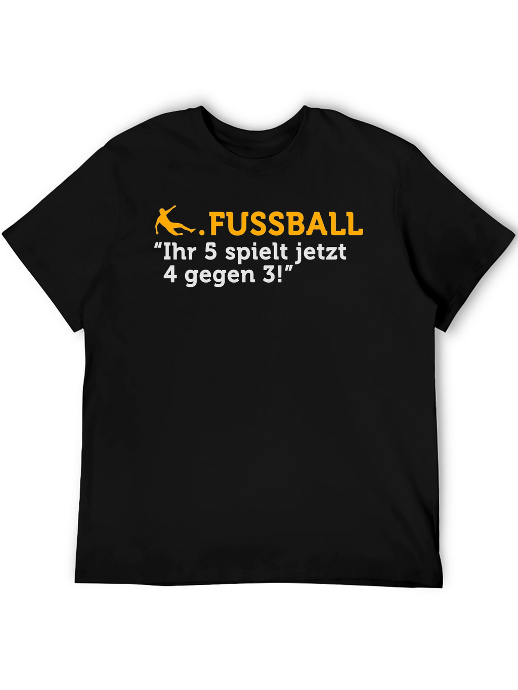 Funny Soccer T-Shirt - Ihr 5 spielt jetzt...