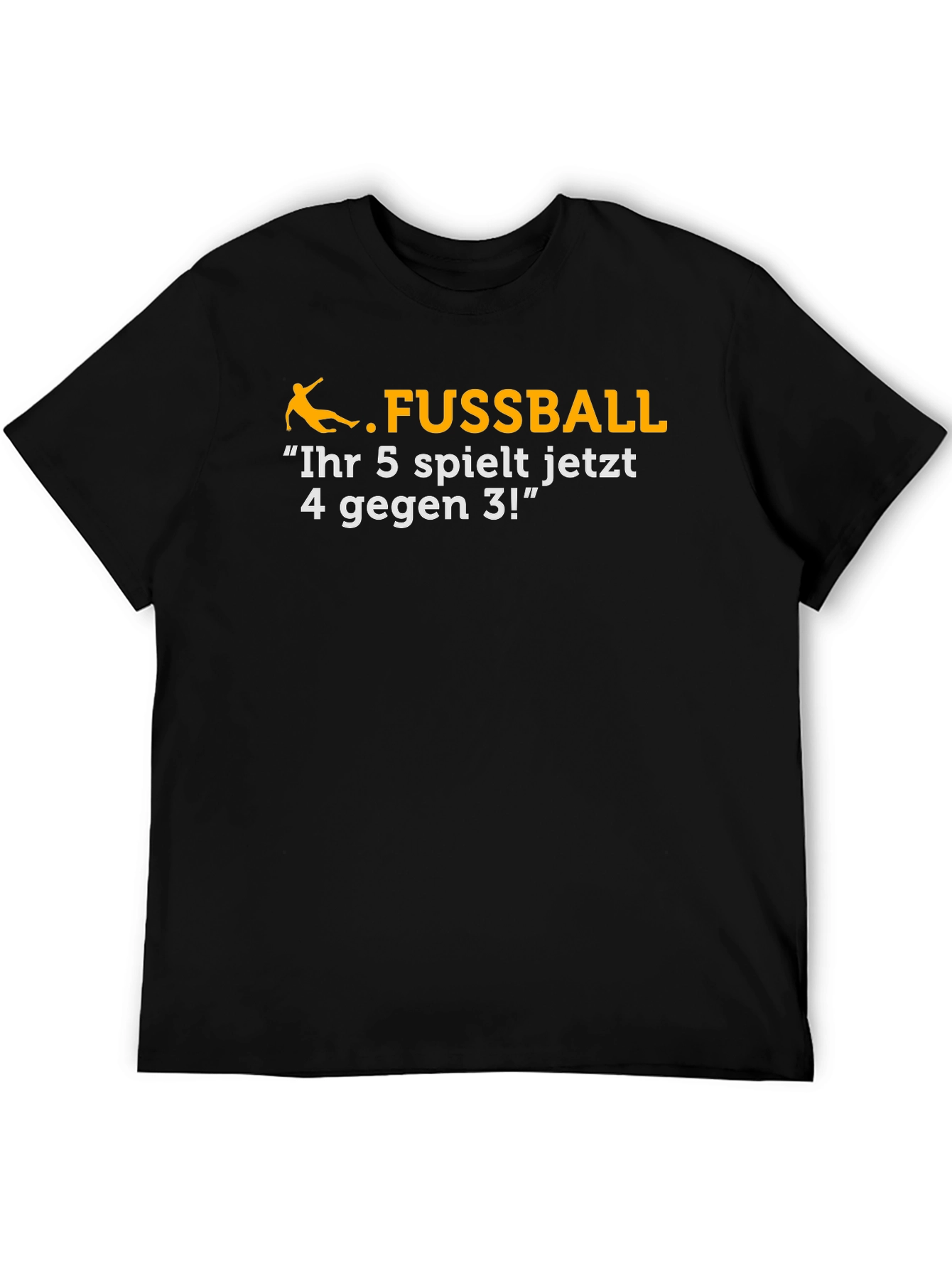 Funny Soccer T-Shirt - Ihr 5 spielt jetzt...
