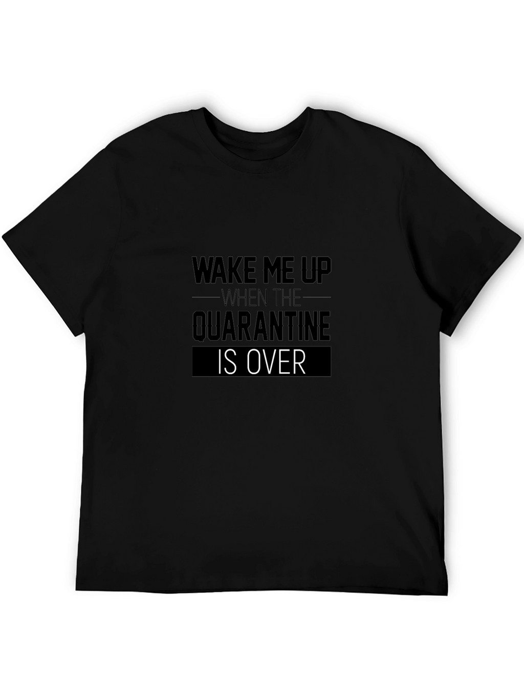 Quarantine Over Graphic T-Shirt - Wake Me Up Tee