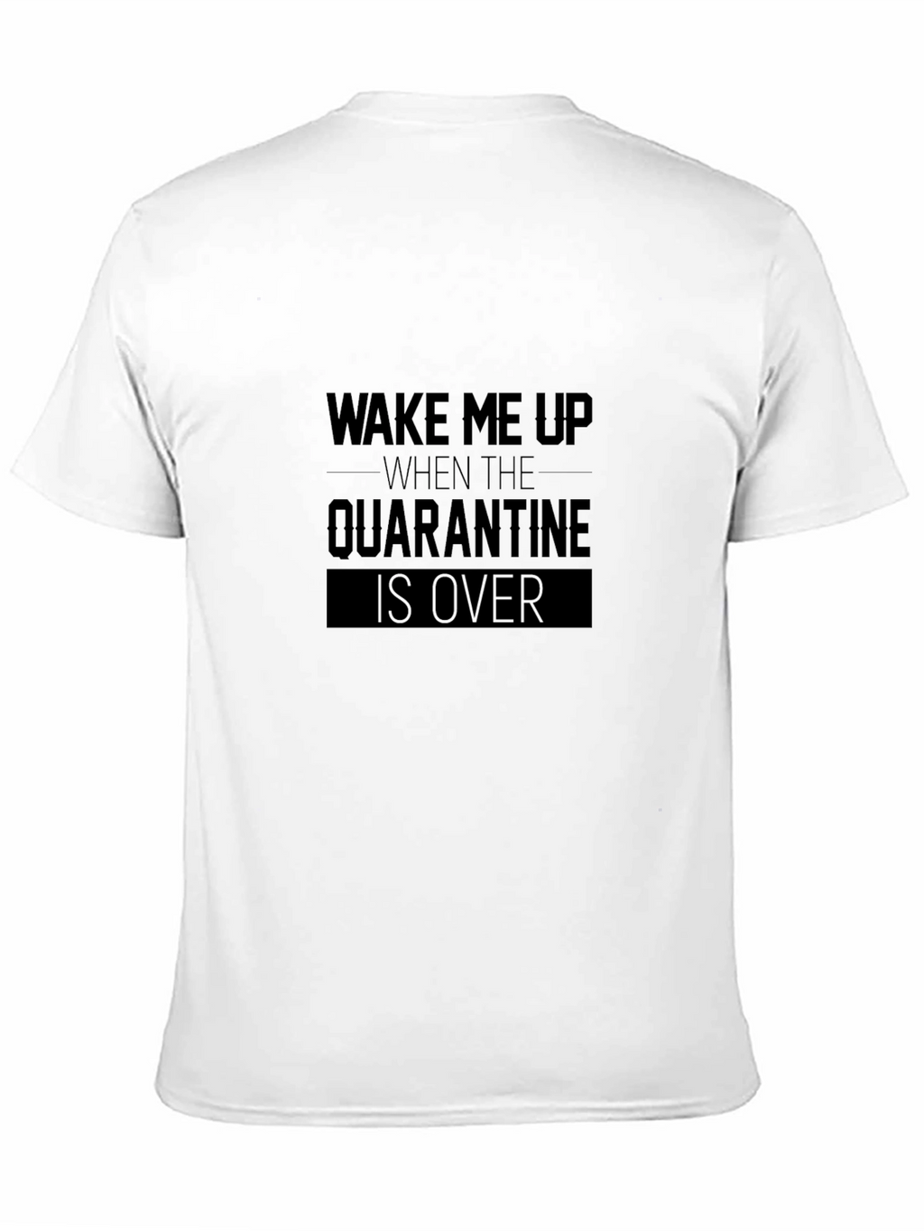Quarantine Over Graphic T-Shirt - Wake Me Up Tee