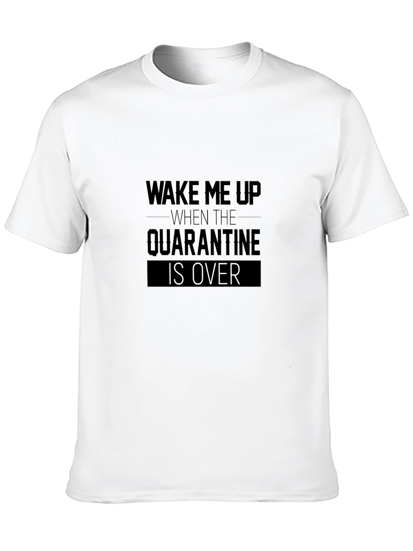 Quarantine Over Graphic T-Shirt - Wake Me Up Tee