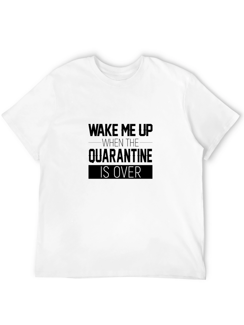 Quarantine Over Graphic T-Shirt - Wake Me Up Tee