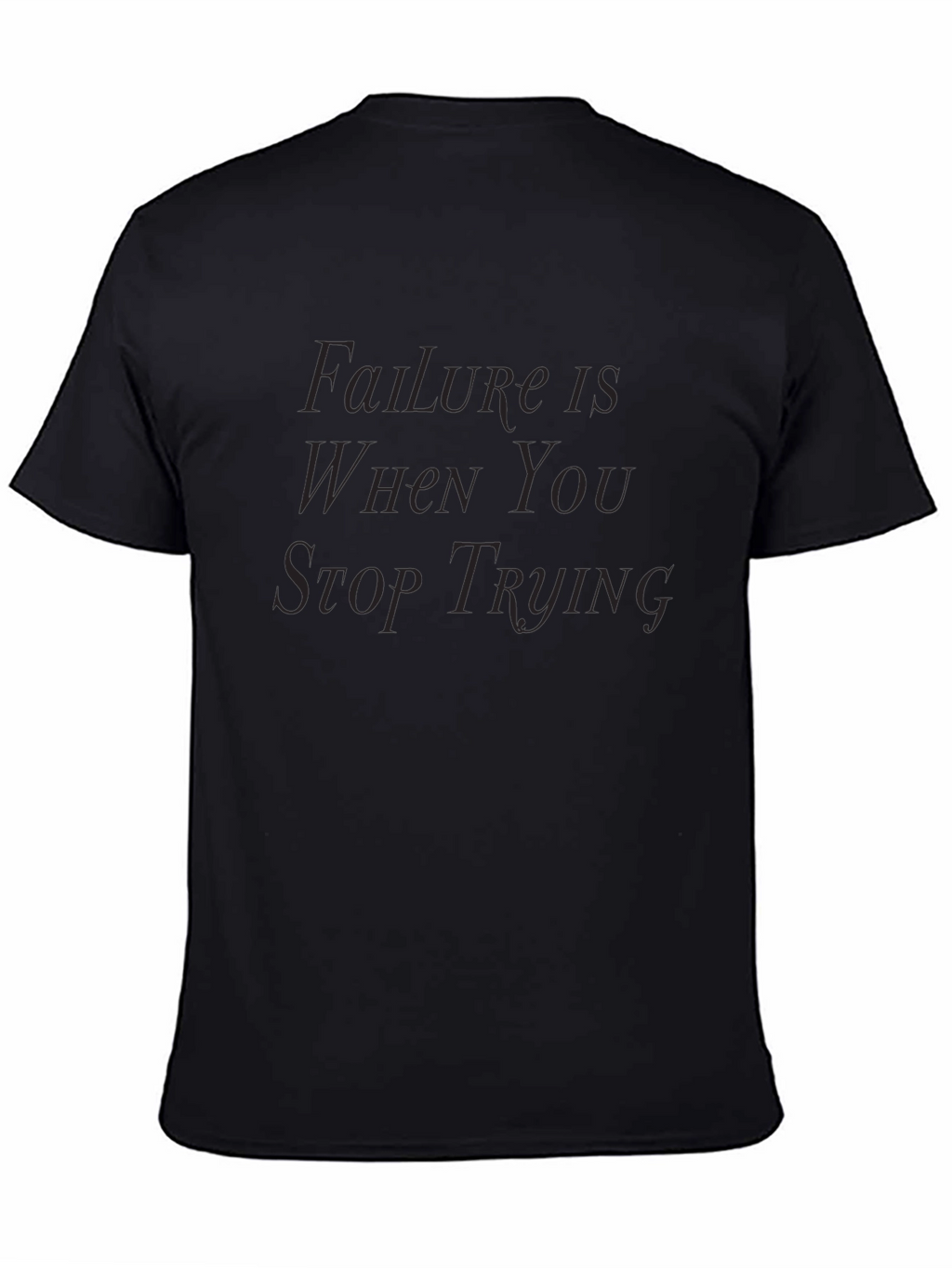 Failure Is When You Stop Trying T-Shirt