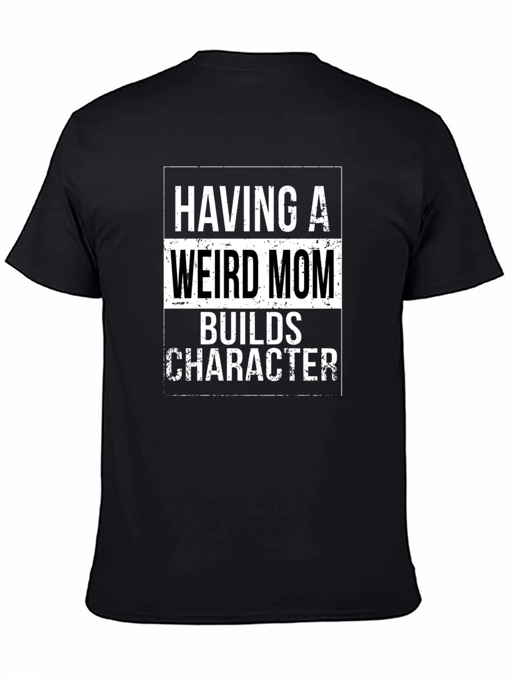 Having a Weird Mom T-Shirt