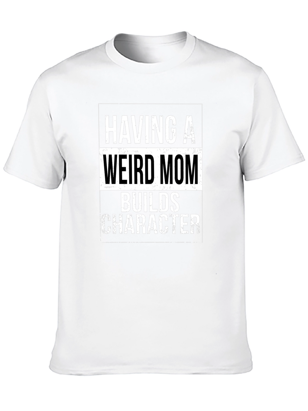 Having a Weird Mom T-Shirt