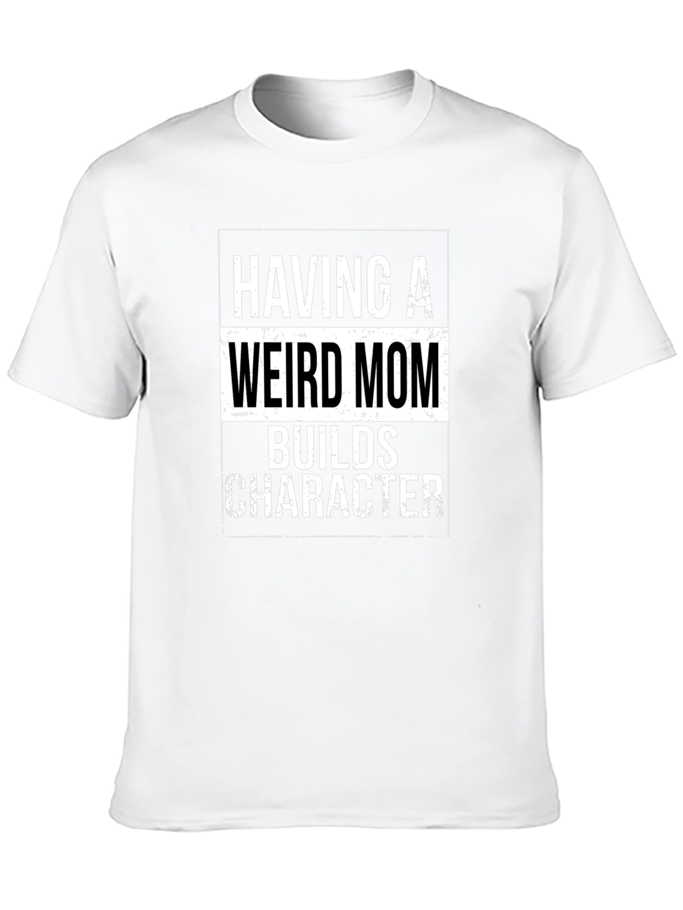 Having a Weird Mom T-Shirt