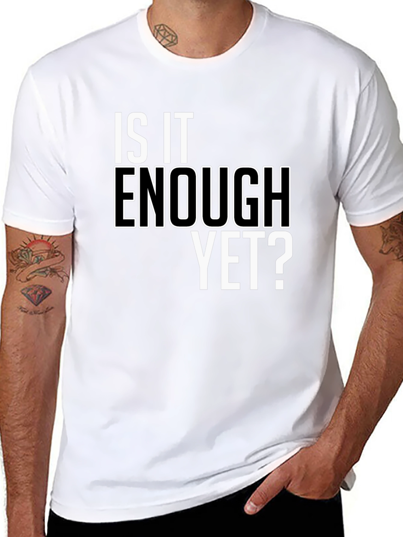 Is It Enough Yet? Graphic Tee - Bold Statement Shirt